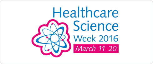 Healthcare Science Week 2016, 11-20 March